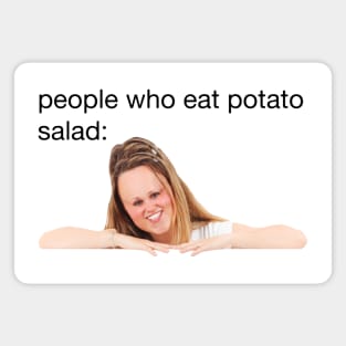 people who eat potato salad Magnet